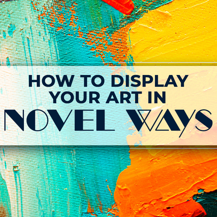 display your art in novel ways