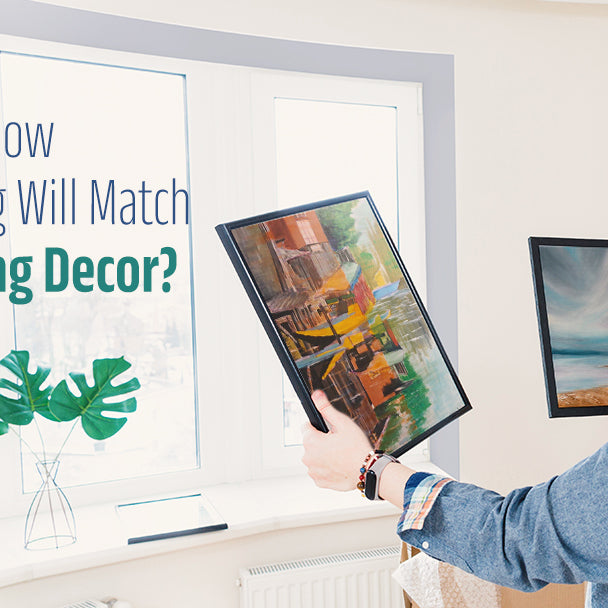 How Do I Know If A Painting Will Match My Existing Decor?