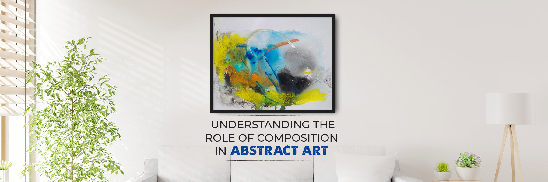 Understanding the Role of Composition in Abstract Art — You.Art